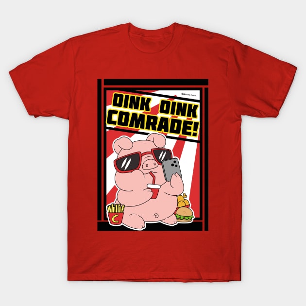 Oink Oink Comrade T-Shirt by daieny